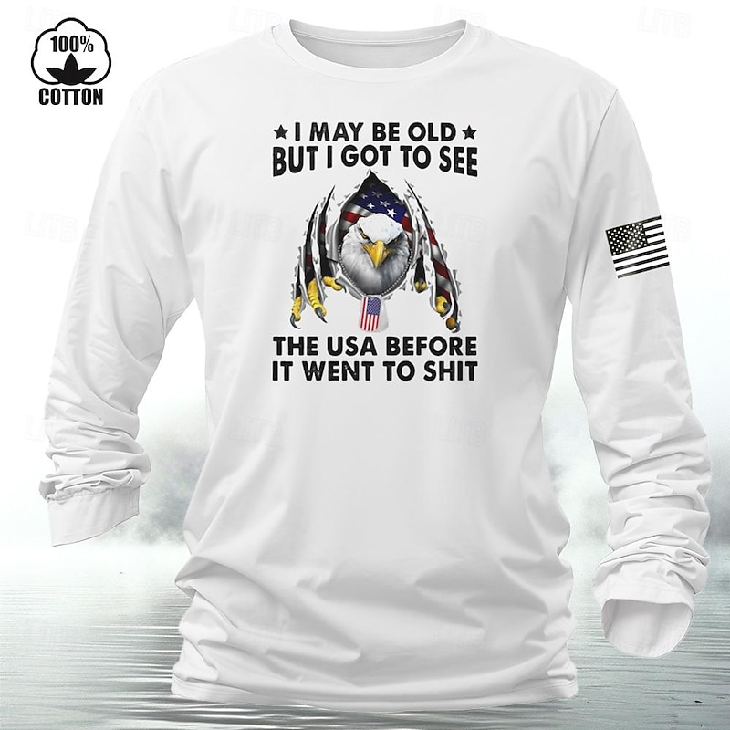 Mens Long Sleeve T-Shirt: 'I May Be Old But I Got To See The USA Before It Went To Shit' Patriotic American Eagle Graphic Cotton Tee