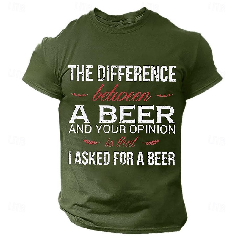 Men's Funny Beer Graphic T-Shirt - 'The Difference Between A Beer And Your Opinion Is That I Asked For A Beer' Puns & Wordplay Short Sleeve Tee2