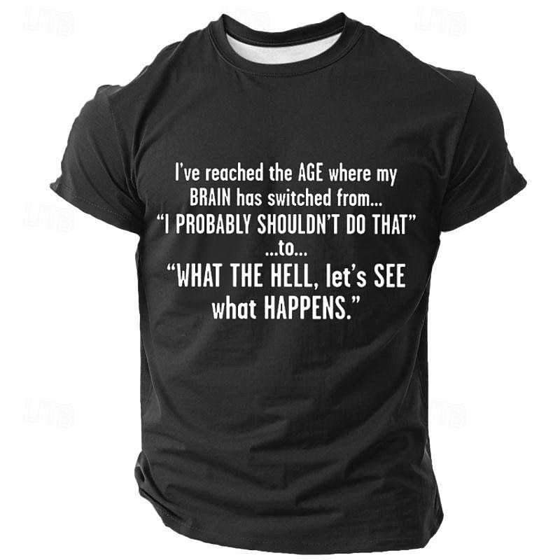 Mens Graphic T-Shirt: Aging Humor 'What The Hell, Let's See What Happens' Funny Lifestyle Quote Tee