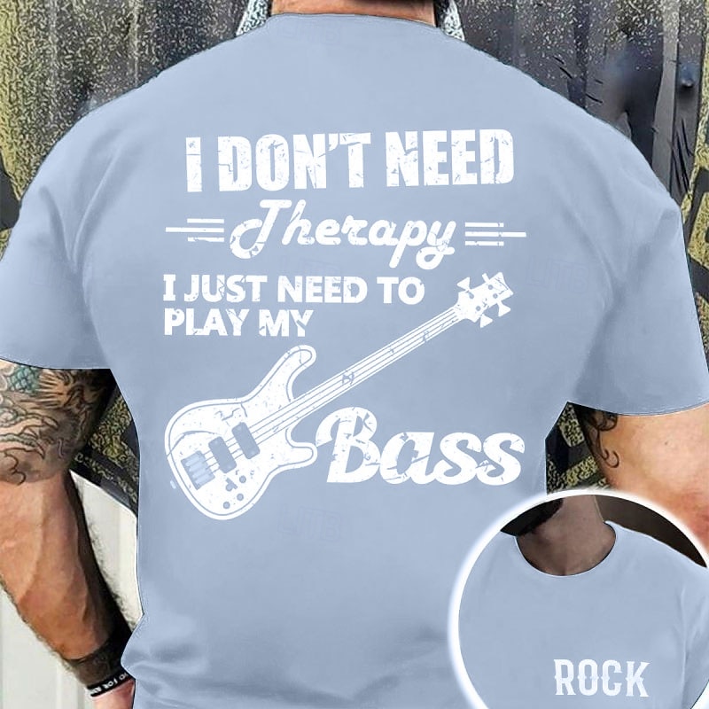 Men's Bass Player T-Shirt: I Don't Need Therapy, I Just Need To Play My Bass Music Lover Graphic Tee2