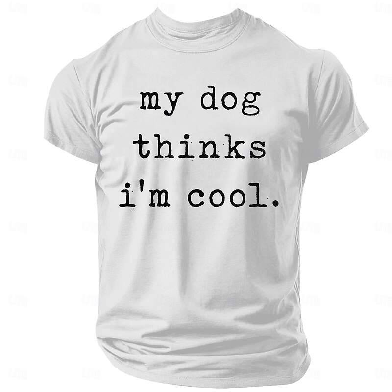 Men's Short Sleeve Graphic T-Shirt: Funny My Dog Thinks I'm Cool Pet Lover Tee for Dog Owners & Lifestyle Humor4