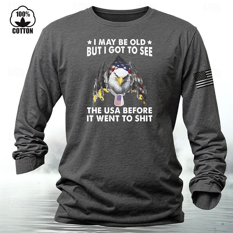 Mens Long Sleeve T-Shirt: 'I May Be Old But I Got To See The USA Before It Went To Shit' Patriotic American Eagle Graphic Cotton Tee3