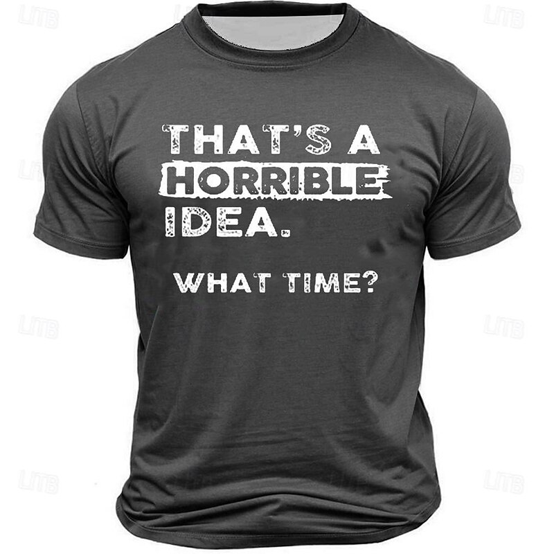Men's Graphic T-Shirt: "That's a Horrible Idea. What Time?" Funny Sarcastic Short Sleeve Tee for Lifestyle Humor2
