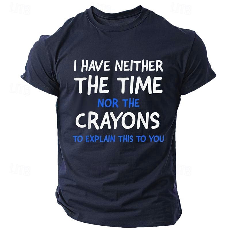 Men's Graphic T-Shirt: 'I Have Neither The Time Nor The Crayons To Explain This To You' Funny Work Office Humor Sarcastic Short Sleeve Tee