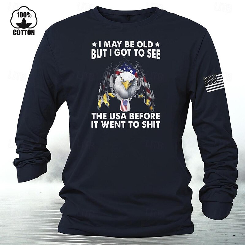 Mens Long Sleeve T-Shirt: 'I May Be Old But I Got To See The USA Before It Went To Shit' Patriotic American Eagle Graphic Cotton Tee2