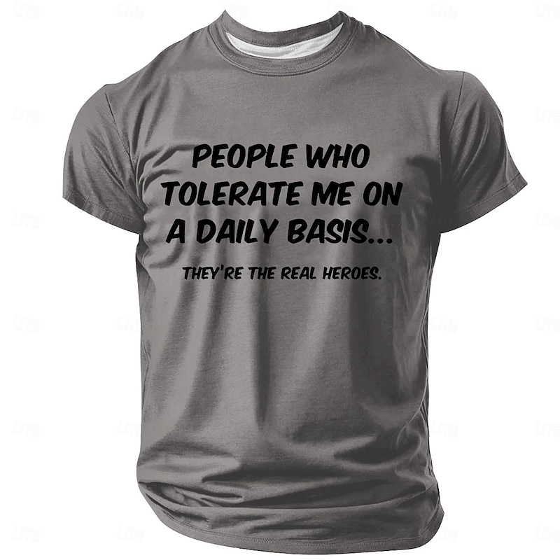 Men's Funny Short Sleeve T-Shirt - 'People Who Tolerate Me Daily Are The Real Heroes' Relationship Humor Tee2