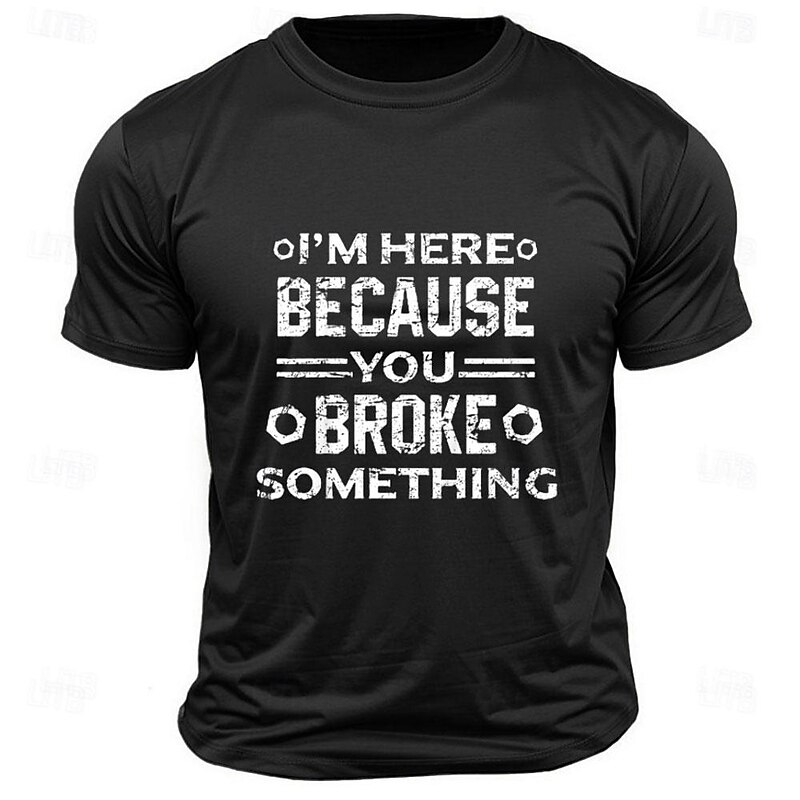 Men's Short Sleeve Graphic T-Shirt: Funny Handyman Humor "I'm Here Because You Broke Something"2