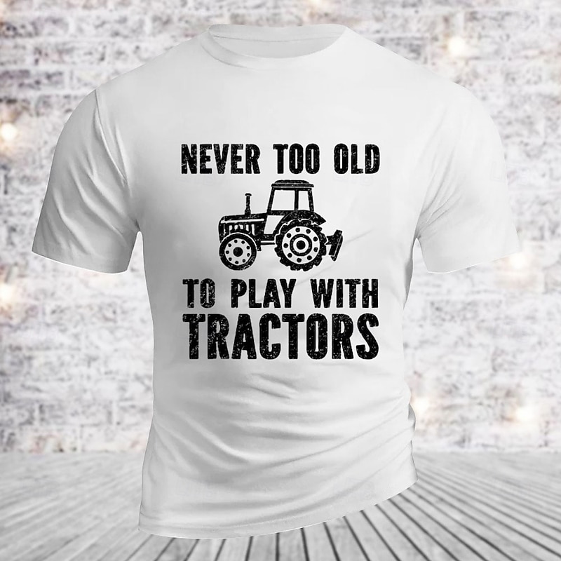 Men's Funny Tractor Graphic T-Shirt - Never Too Old To Play With Tractors Short Sleeve4