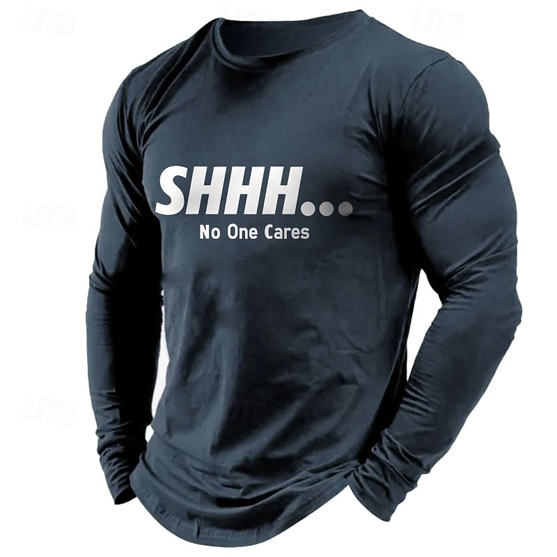 Mens Long Sleeve Graphic T-Shirt: "SHHH... No One Cares" Sarcastic Lifestyle Humor2