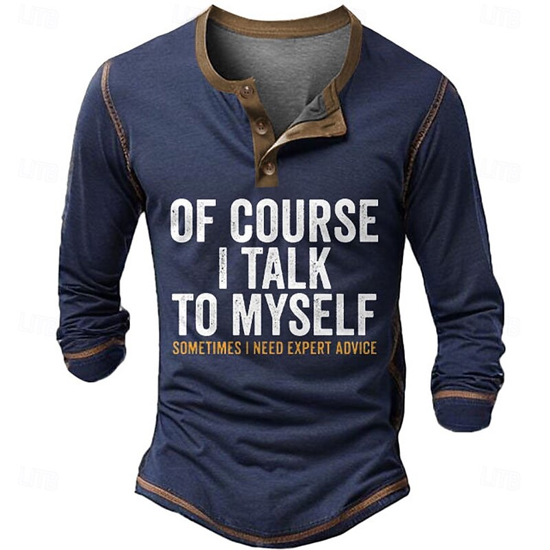 Men's Long Sleeve Henley Shirt, Funny 'Of Course I Talk To Myself Sometimes I Need Expert Advice' Humorous Graphic Tee4