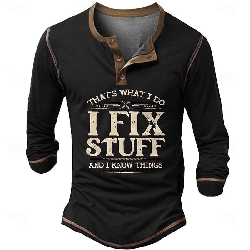 Men's Long Sleeve Henley Graphic Tee "I Fix Stuff & I Know Things" Quote for Hobbies & Lifestyle2