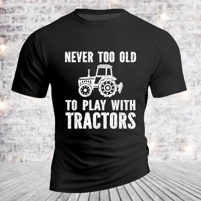 Men's Funny Tractor Graphic T-Shirt - Never Too Old To Play With Tractors Short Sleeve