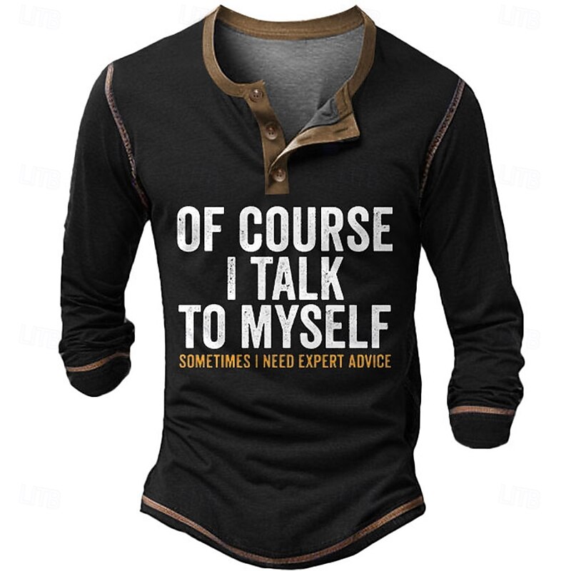 Men's Long Sleeve Henley Shirt, Funny 'Of Course I Talk To Myself Sometimes I Need Expert Advice' Humorous Graphic Tee