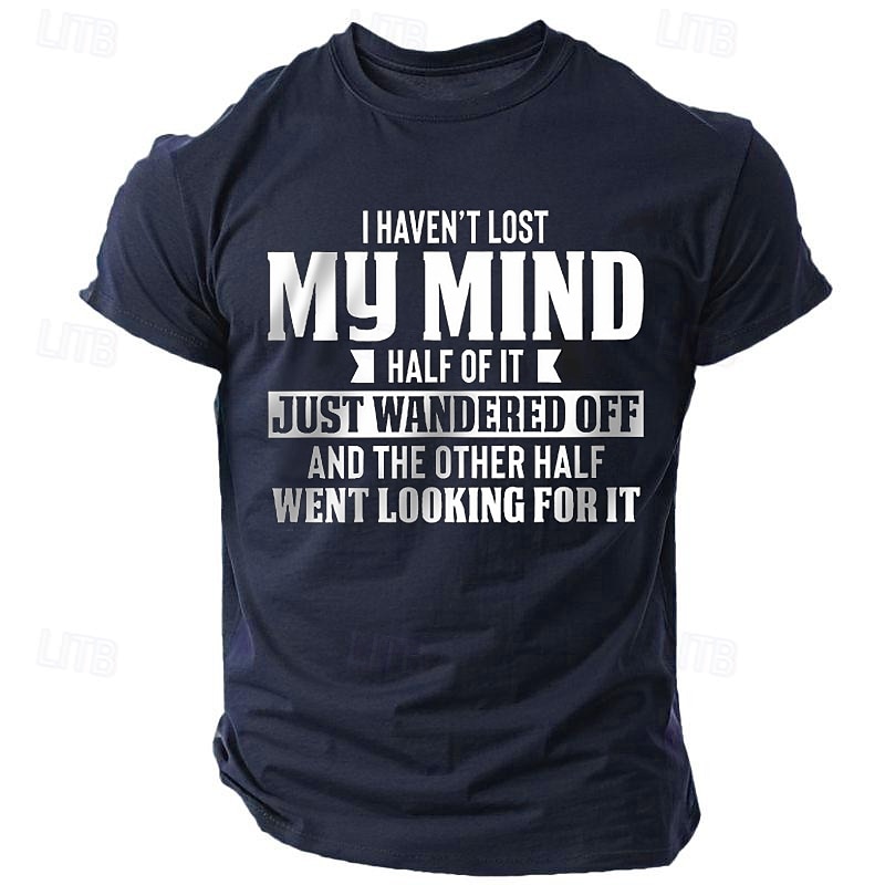 Men's Funny Graphic T-Shirt: Witty "I Haven't Lost My Mind" Sarcastic Quote Short Sleeve Tee3