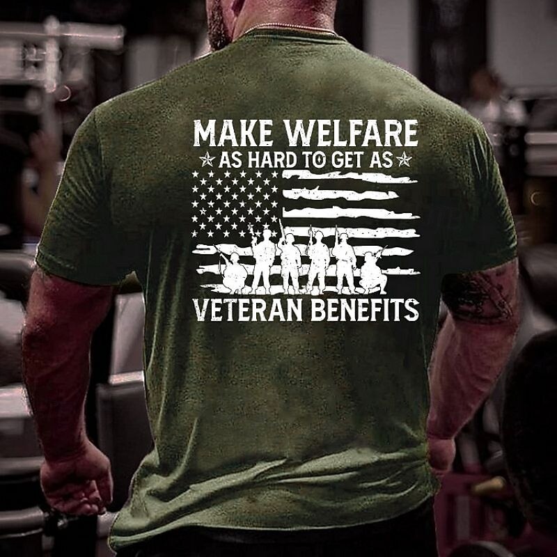 Men's Patriotic Graphic T-Shirt: 'Make Welfare As Hard To Get As Veteran Benefits' American Flag & Soldiers Tee2