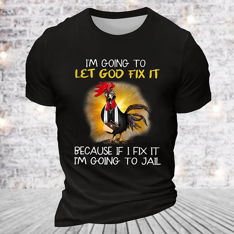 Mens Funny Graphic T-Shirt: "Let God Fix It Or I'm Going To Jail" Rooster Priest Humor Short Sleeve2