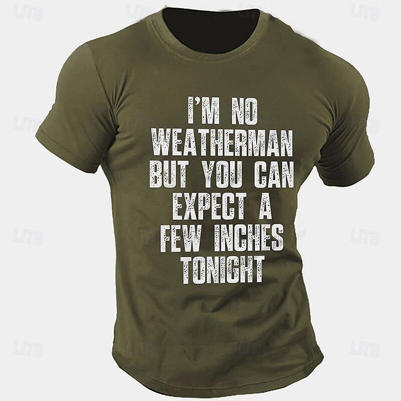Men's Funny T-Shirt: 'I'm No Weatherman But Expect A Few Inches Tonight' Punny Graphic Short Sleeve Tee