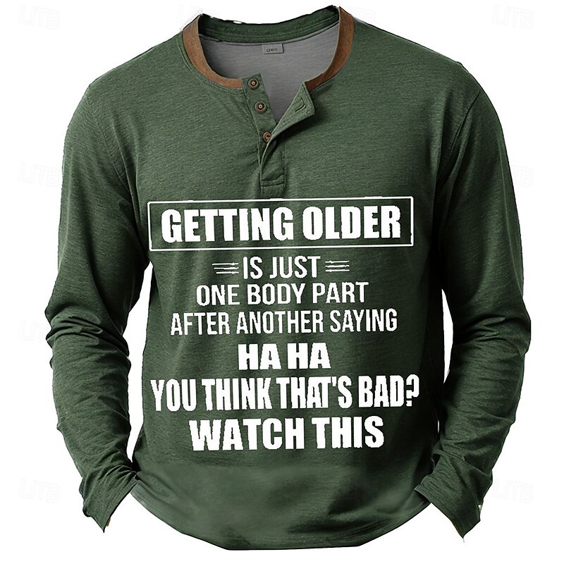 Men's Funny Getting Older Humor Long Sleeve Henley Graphic Tee4