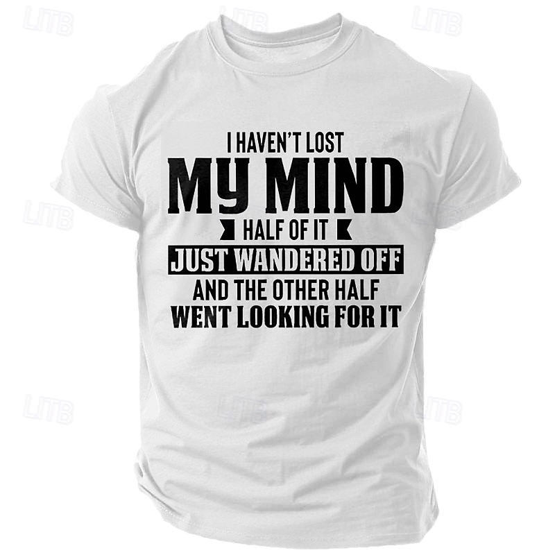 Men's Funny Graphic T-Shirt: Witty "I Haven't Lost My Mind" Sarcastic Quote Short Sleeve Tee2