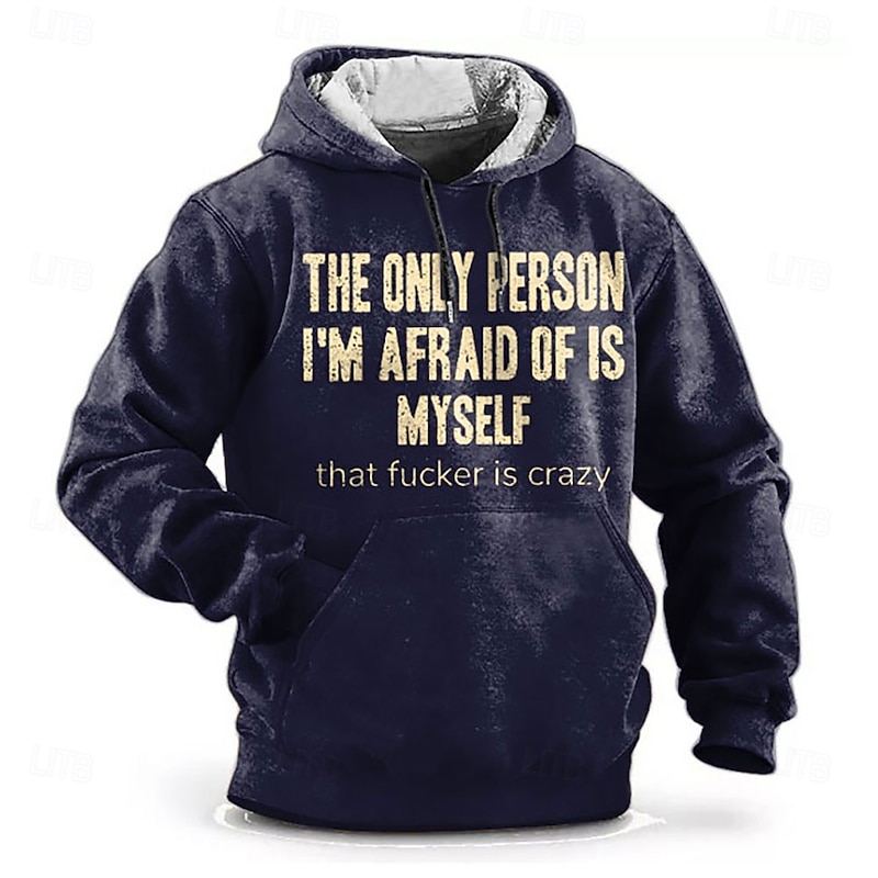 Men's Funny Hoodie, 'The Only Person I'm Afraid Of Is Myself That Fucker Is Crazy' Graphic Print, Lifestyle Apparel 5