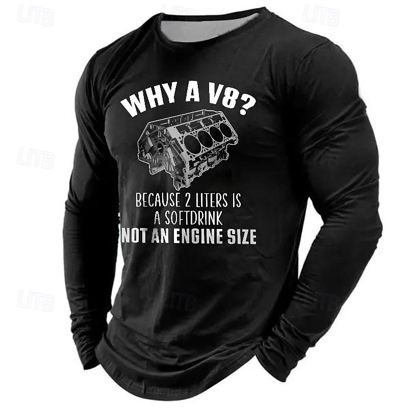 Men's Long Sleeve Graphic Tee - Why a V8? Because 2 Liters is a Softdrink Not an Engine Size - Car Guy Automotive Engine Humor T-Shirt