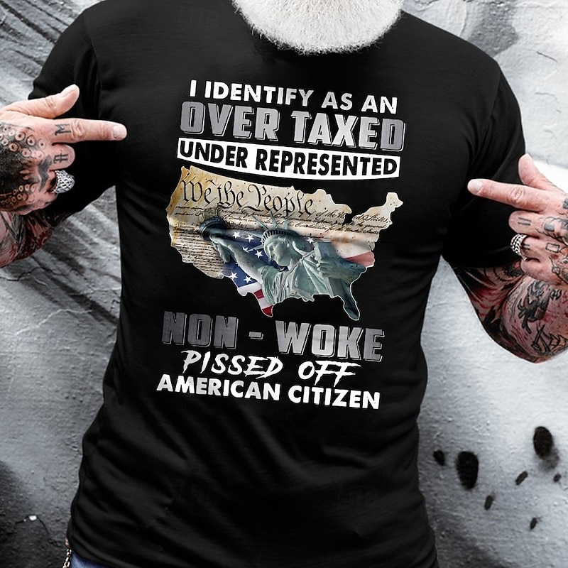 Men's Graphic T-Shirt: Over Taxed, Under Represented, Non-Woke Pissed Off American Citizen Tee - Political Statement2