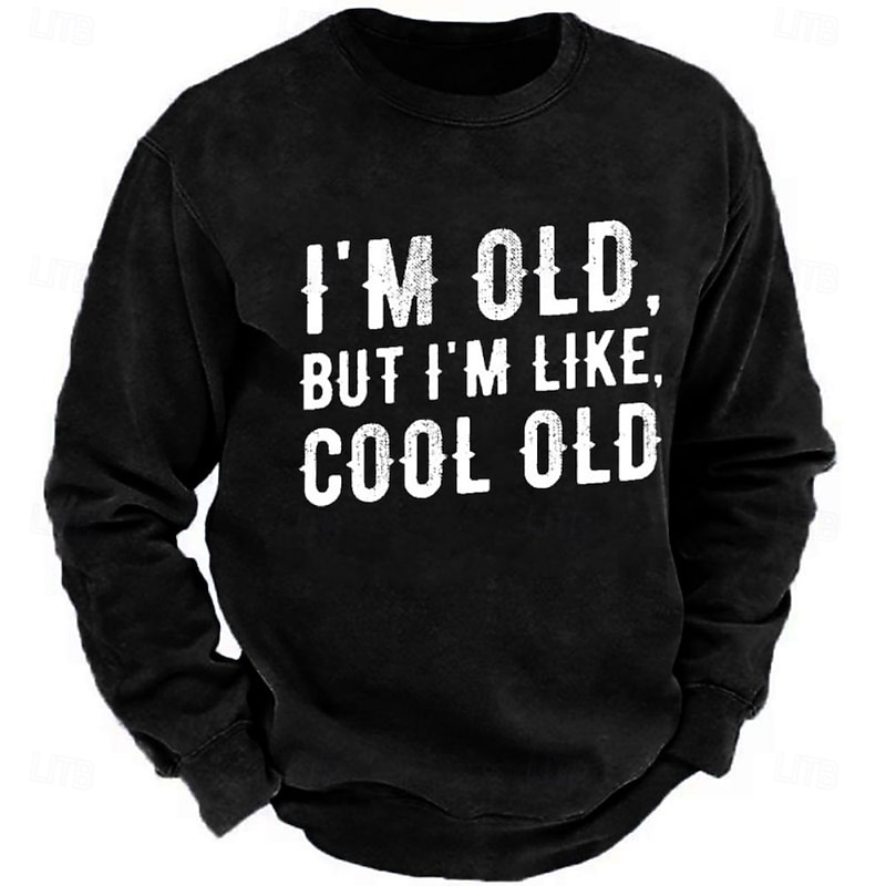 Men's Graphic Sweatshirt 'I'm Old But I'm Like Cool Old' Funny Long Sleeve Crewneck for Aging with Style