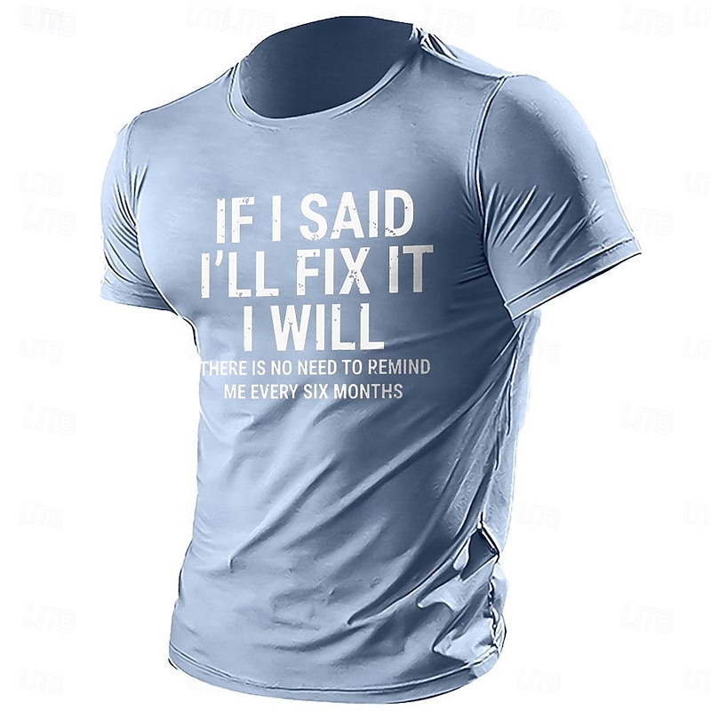 Men's Funny Graphic T-Shirt: 'If I Said I'll Fix It I Will, No Need to Remind Me Every Six Months' Sarcastic Family Humor Tee4
