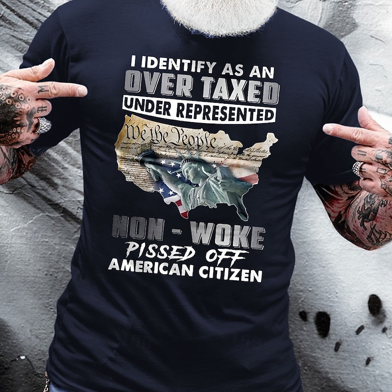 Men's Graphic T-Shirt: Over Taxed, Under Represented, Non-Woke Pissed Off American Citizen Tee - Political Statement