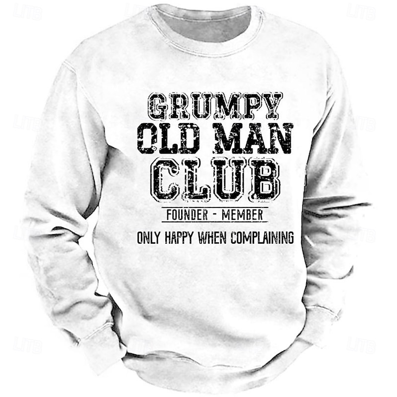Men's Funny Grumpy Old Man Club Sweatshirt - Founder Member, Only Happy When Complaining Long Sleeve Top