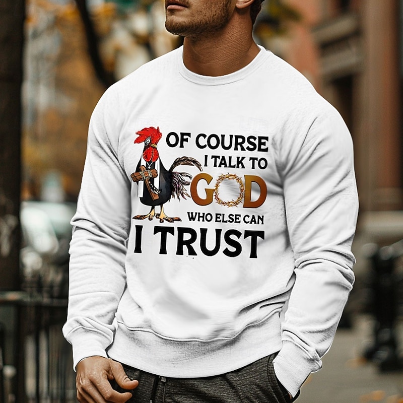 Men's Long Sleeve Graphic Sweatshirt, Christian Faith 'I Talk To God Who Else Can I Trust' Rooster Design