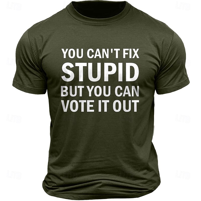 Men's T-Shirt 'You Can't Fix Stupid But You Can Vote It Out' Political Slogan Graphic Short Sleeve Tee
