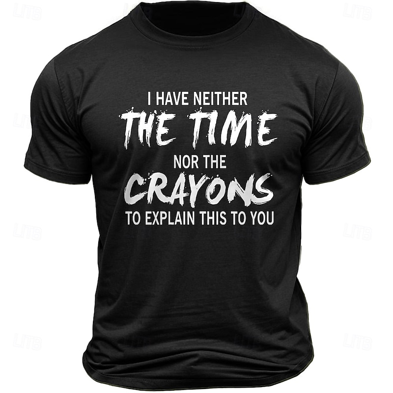 Men's Sarcastic Graphic T-Shirt: 'I Have Neither The Time Nor The Crayons To Explain This To You' Funny Office Humor Design3