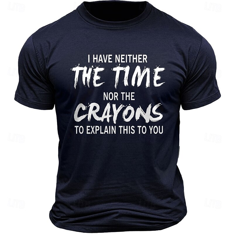 Men's Sarcastic Graphic T-Shirt: 'I Have Neither The Time Nor The Crayons To Explain This To You' Funny Office Humor Design2