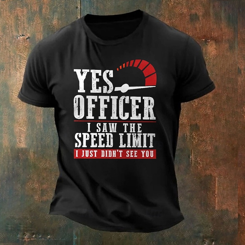 Men's Short Sleeve Graphic T-Shirt: 'Yes Officer, I Saw The Speed Limit, I Just Didn't See You' Funny Driving Quote3