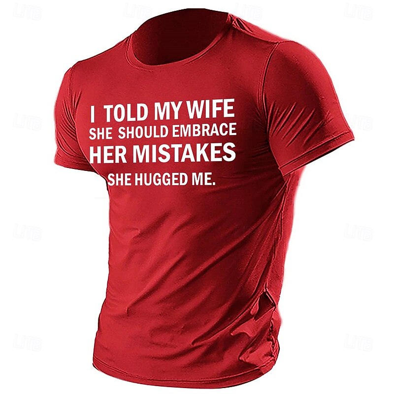 Men's Funny Graphic T-Shirt 'I Told My Wife She Should Embrace Her Mistakes' Humorous Relationship Joke Short Sleeve Tee3
