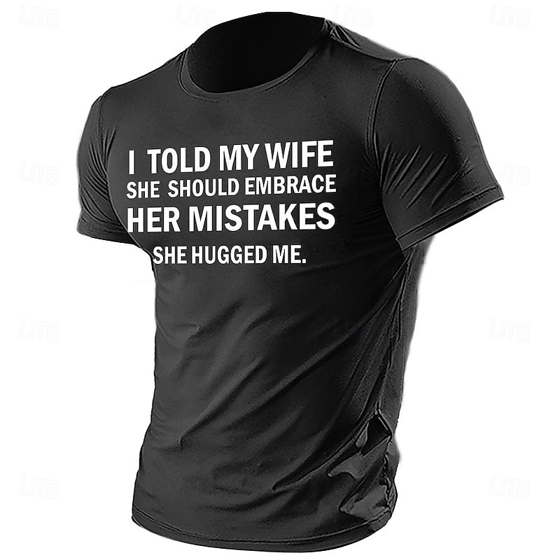 Men's Funny Graphic T-Shirt 'I Told My Wife She Should Embrace Her Mistakes' Humorous Relationship Joke Short Sleeve Tee