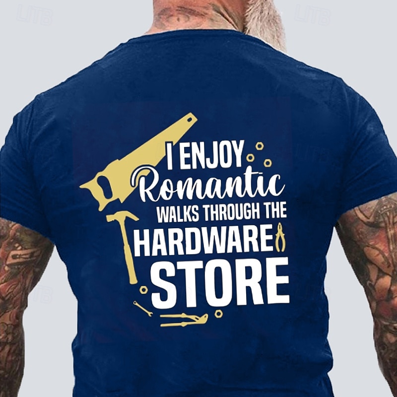 "I Enjoy Romantic Walks Through the Hardware Store" Men's Funny DIY Hobby Graphic T-Shirt2