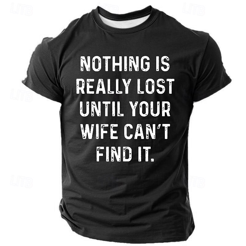 Mens Funny Graphic T-shirt "Nothing Is Really Lost Until Your Wife Can't Find It" Family Relationship Humor Short Sleeve Tee2