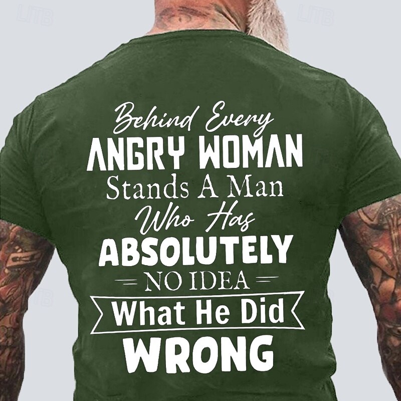 Men's Graphic T-Shirt - Funny Relationship Quote: 'Behind Every Angry Woman Stands A Man Who Has Absolutely No Idea What He Did Wrong'3