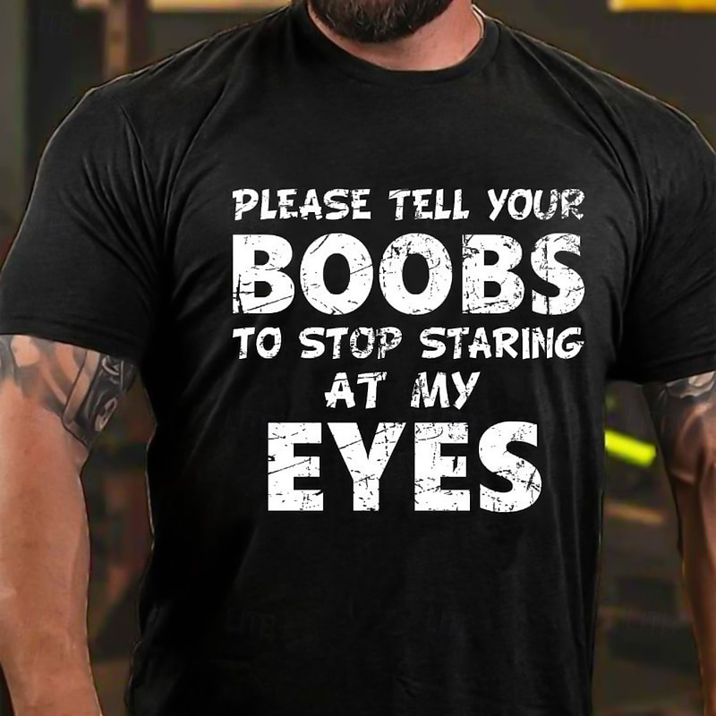 Men's Funny Graphic T-Shirt with 'Please Tell Your Boobs To Stop Staring At My Eyes' Quote, Short Sleeve4