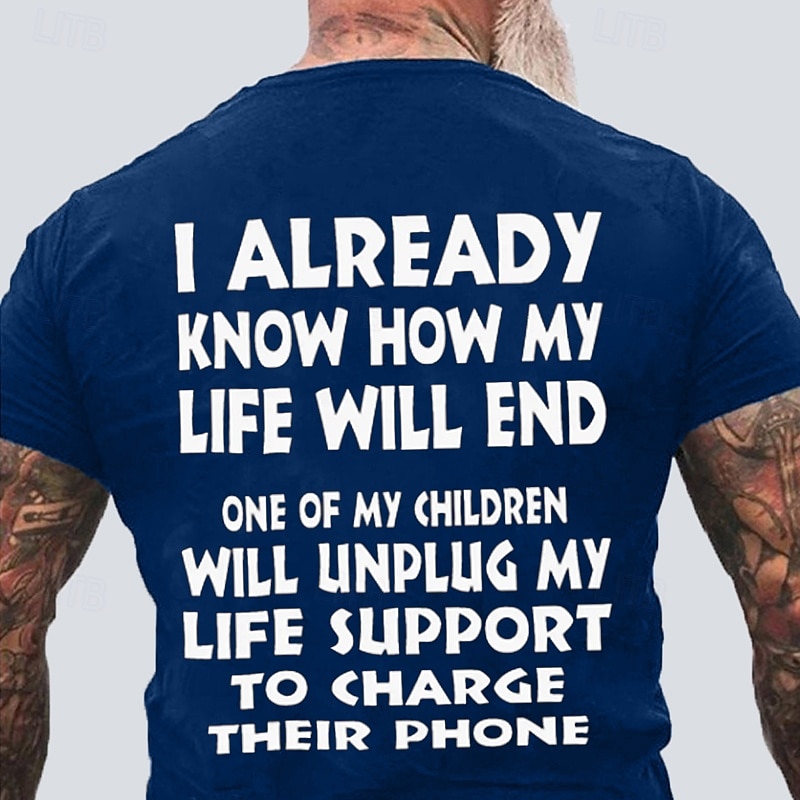 Mens Funny Graphic T-Shirt: 'My Children Will Unplug My Life Support to Charge Their Phone' Family Humor3