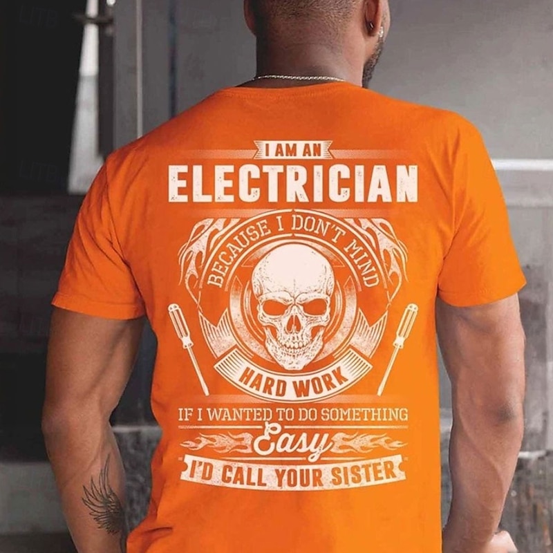 Funny Electrician T-Shirt Men's Graphic Tee - 'I Don't Mind Hard Work If I Wanted To Do Something Easy I'd Call Your Sister' Work Humor