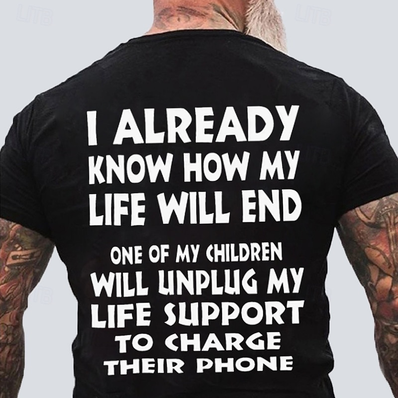 Mens Funny Graphic T-Shirt: 'My Children Will Unplug My Life Support to Charge Their Phone' Family Humor4
