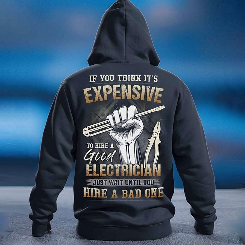 Men's Graphic Electrician Hoodie Long Sleeve - Funny Work Humor - Don't Think Good Electricians Are Expensive. Wait for Bad Ones!