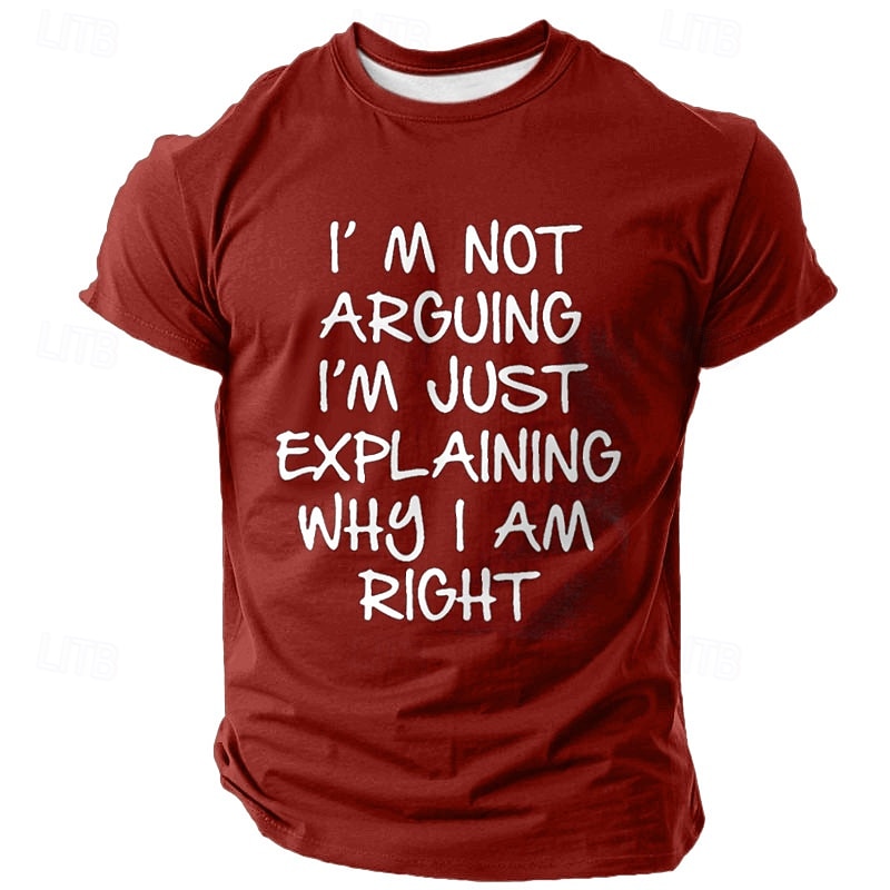 Men's Sarcastic Graphic T-Shirt: "I'm Not Arguing I'm Just Explaining Why I Am Right" Wordplay Humor Short Sleeve Top2