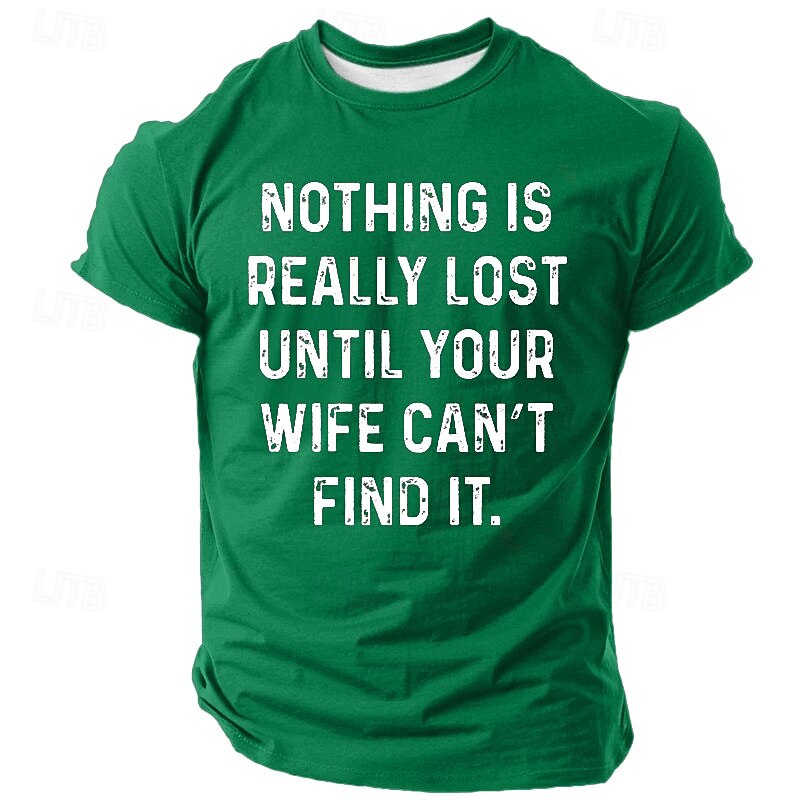 Mens Funny Graphic T-shirt "Nothing Is Really Lost Until Your Wife Can't Find It" Family Relationship Humor Short Sleeve Tee3