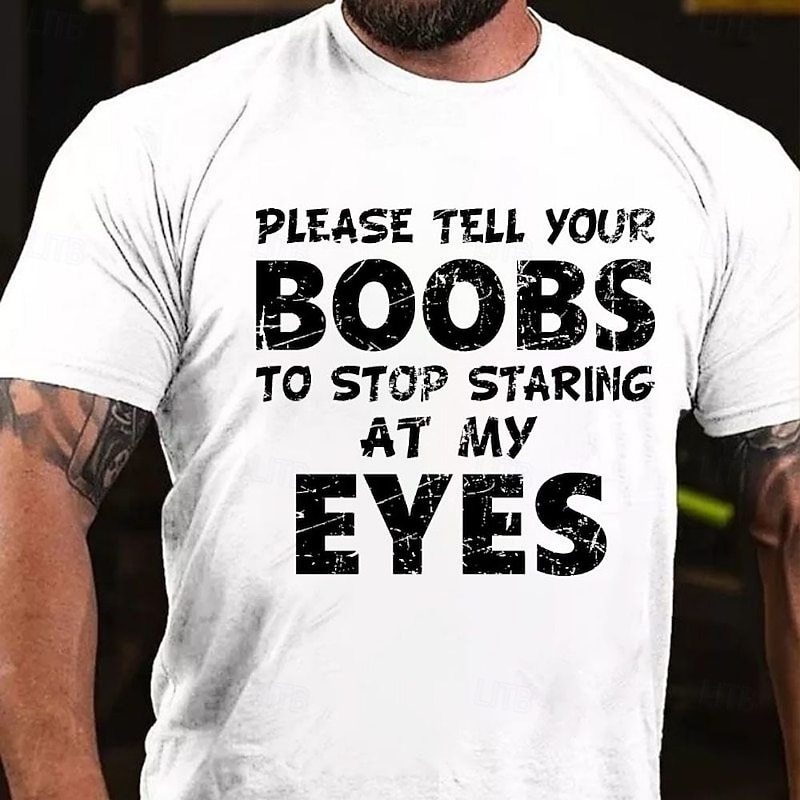 Men's Funny Graphic T-Shirt with 'Please Tell Your Boobs To Stop Staring At My Eyes' Quote, Short Sleeve3