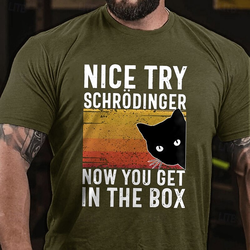 Men's Funny Schrödinger's Cat T-Shirt | Science Humor Graphic Tee 'Nice Try Now You Get In The Box'2