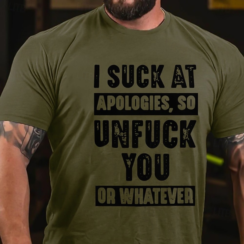 Men's Offensive Humor T-Shirt | 'I Suck At Apologies So Unfuck You Or Whatever' Short Sleeve Graphic Tee2